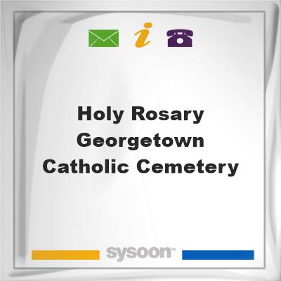 Holy Rosary-Georgetown Catholic CemeteryHoly Rosary-Georgetown Catholic Cemetery on Sysoon