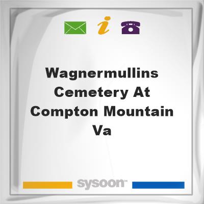 Wagner/Mullins Cemetery at Compton Mountain, VaWagner/Mullins Cemetery at Compton Mountain, Va on Sysoon