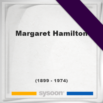 Margaret Hamilton †75 (1899 - 1974) Online memorial [en]