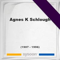Agnes K Schlough on Sysoon