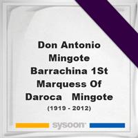 Don Antonio Mingote Barrachina, 1st Marquess Of Daroca - Mingote on Sysoon