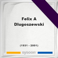 Felix A Dlugoszewski on Sysoon