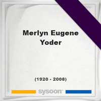Merlyn Eugene Yoder on Sysoon