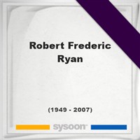 Robert Frederic Ryan Robert Frederic Ryan on Sysoon
