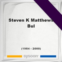 Steven K Matthews Bul on Sysoon