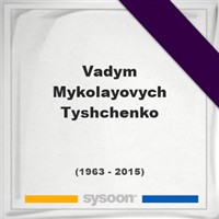 Vadym Mykolayovych Tyshchenko on Sysoon