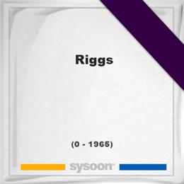  Riggs, Headstone of  Riggs (0 - 1965), memorial