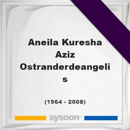 Aneila Kuresha Aziz Ostranderdeangelis, Headstone of Aneila Kuresha Aziz Ostranderdeangelis (1964 - 2008), memorial