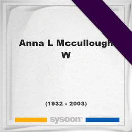 Anna L McCullough-W, Headstone of Anna L McCullough-W (1932 - 2003), memorial