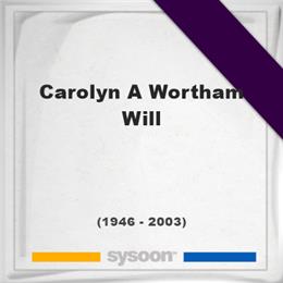 Carolyn A Wortham Will, Headstone of Carolyn A Wortham Will (1946 - 2003), memorial