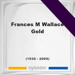 Frances M Wallace-Gold, Headstone of Frances M Wallace-Gold (1930 - 2009), memorial