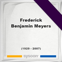 Frederick Benjamin Meyers, Sysoon images Frederick Benjamin Meyers, Headstone of Frederick Benjamin Meyers (1929 - 2007), memorial
