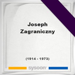 Joseph Zagraniczny, Headstone of Joseph Zagraniczny (1914 - 1973), memorial