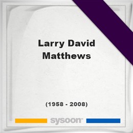 Larry David Matthews, Headstone of Larry David Matthews (1958 - 2008), memorial
