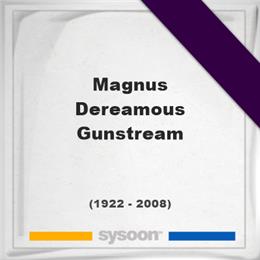 Magnus Dereamous Gunstream, Headstone of Magnus Dereamous Gunstream (1922 - 2008), memorial
