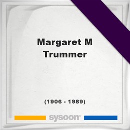 Margaret M Trummer, Sysoon images Margaret M Trummer, Headstone of Margaret M Trummer (1906 - 1989), memorial