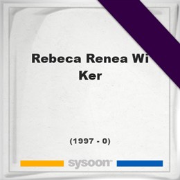 Rebeca Renea Wi Ker, Headstone of Rebeca Renea Wi Ker (1997 - 0), memorial