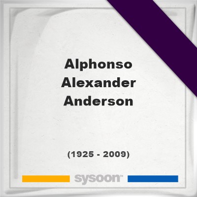 Alphonso Alexander Anderson, Find a grave on Sysoon Headstone of Alphonso Alexander Anderson (1925 - 2009), memorialAlphonso Alexander Anderson on Sysoon