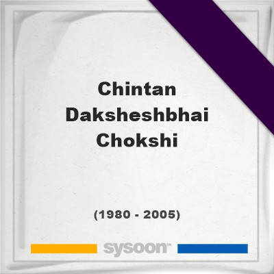 Headstone of Chintan Daksheshbhai Chokshi (1980 - 2005), memorialChintan Daksheshbhai Chokshi on Sysoon