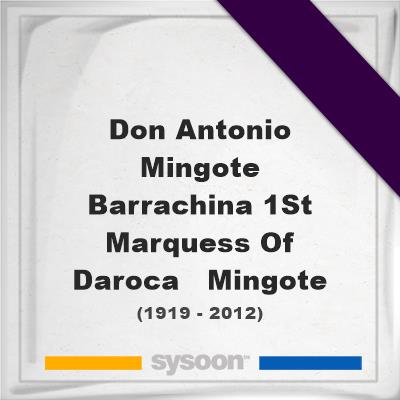 Headstone of Don Antonio Mingote Barrachina, 1st Marquess Of Daroca - Mingote (1919 - 2012), memorialDon Antonio Mingote Barrachina, 1st Marquess Of Daroca - Mingote on Sysoon
