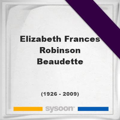 Headstone of Elizabeth Frances Robinson Beaudette (1926 - 2009), memorialElizabeth Frances Robinson Beaudette on Sysoon