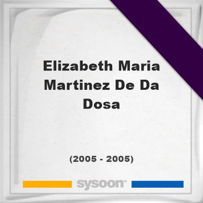 Headstone of Elizabeth Maria Martinez De Da Dosa (2005 - 2005), memorialElizabeth Maria Martinez De Da Dosa on Sysoon