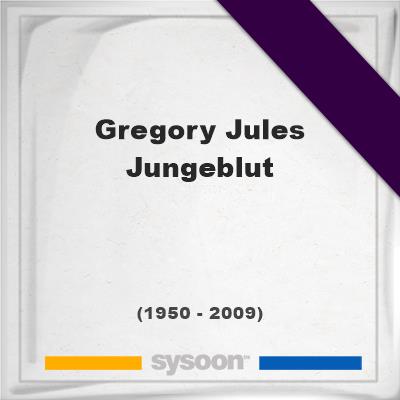 Headstone of Gregory Jules Jungeblut (1950 - 2009), memorialGregory Jules Jungeblut on Sysoon