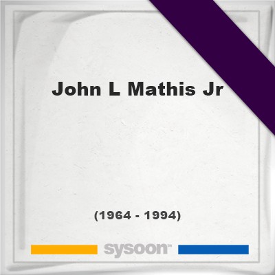 Headstone of John L Mathis Jr (1964 - 1994), memorialJohn L Mathis Jr on Sysoon