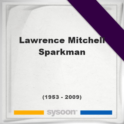 Headstone of Lawrence Mitchell Sparkman (1953 - 2009), memorialLawrence Mitchell Sparkman on Sysoon