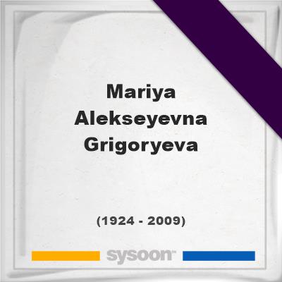 Headstone of Mariya Alekseyevna Grigoryeva (1924 - 2009), memorialMariya Alekseyevna Grigoryeva on Sysoon