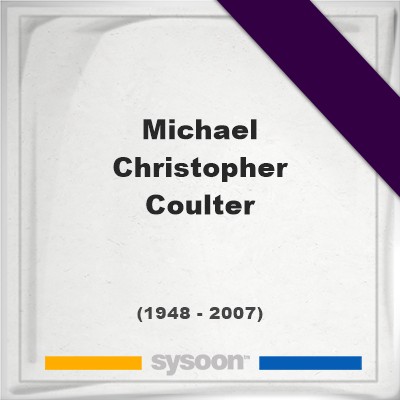 Headstone of Michael Christopher Coulter (1948 - 2007), memorialMichael Christopher Coulter on Sysoon