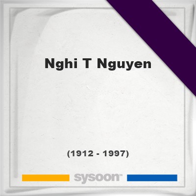 Headstone of Nghi T Nguyen (1912 - 1997), memorialNghi T Nguyen on Sysoon