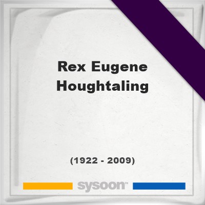Headstone of Rex Eugene Houghtaling (1922 - 2009), memorialRex Eugene Houghtaling on Sysoon
