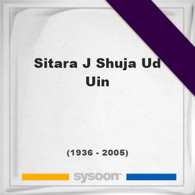 Headstone of Sitara J Shuja Ud Uin (1936 - 2005), memorialSitara J Shuja Ud Uin on Sysoon