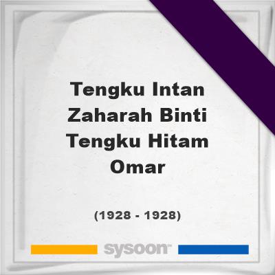 Headstone of Tengku Intan Zaharah Binti Tengku Hitam Omar (1928 - 1928), memorialTengku Intan Zaharah Binti Tengku Hitam Omar on Sysoon