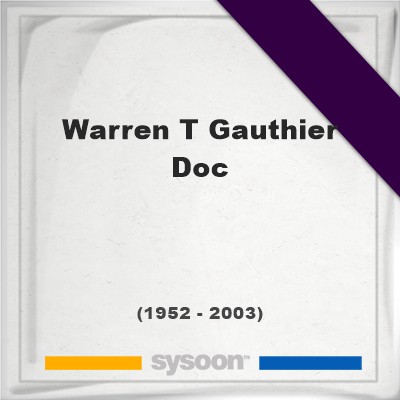 Headstone of Warren T Gauthier-Doc (1952 - 2003), memorialWarren T Gauthier-Doc on Sysoon