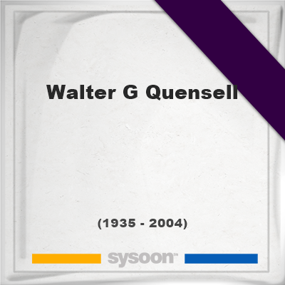 Walter G Quensell 69 1935 2004 Online Memorial En