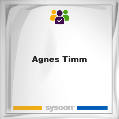 Agnes Timm, Agnes Timm, member