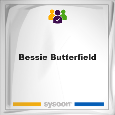 Bessie Butterfield, Bessie Butterfield, member