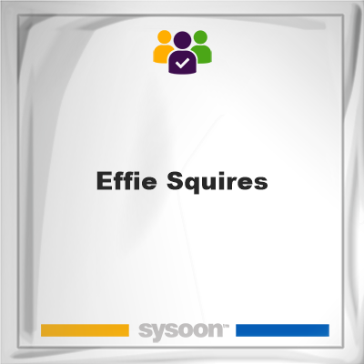 Effie Squires, Effie Squires, member