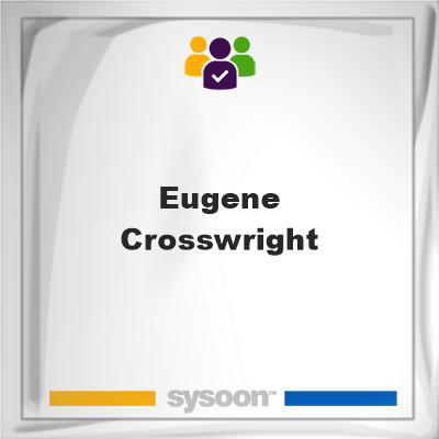 Eugene Crosswright, Eugene Crosswright, member