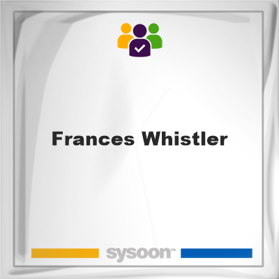 Frances Whistler, Frances Whistler, member