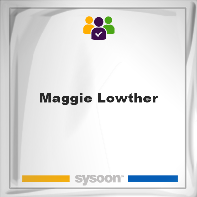 Maggie Lowther, Maggie Lowther, member