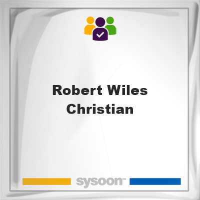 Robert Wiles Christian, Robert Wiles Christian, member