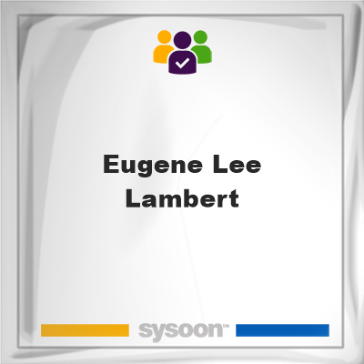 Eugene Lee Lambert, memberEugene Lee Lambert on Sysoon