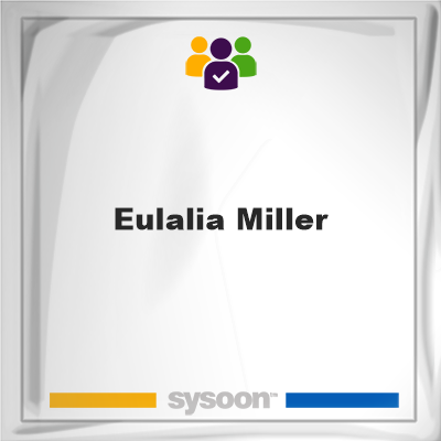 Eulalia Miller, memberEulalia Miller on Sysoon