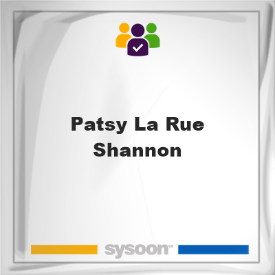 Patsy La Rue Shannon on Sysoon