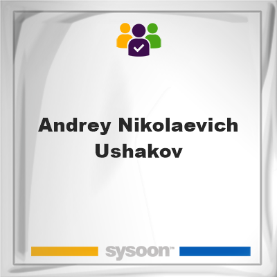 Andrey Nikolaevich Ushakov, Andrey Nikolaevich Ushakov, member