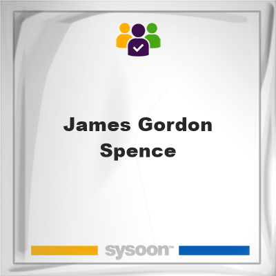 James Gordon Spence, James Gordon Spence, member