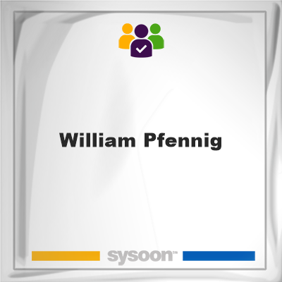 William Pfennig, William Pfennig, member